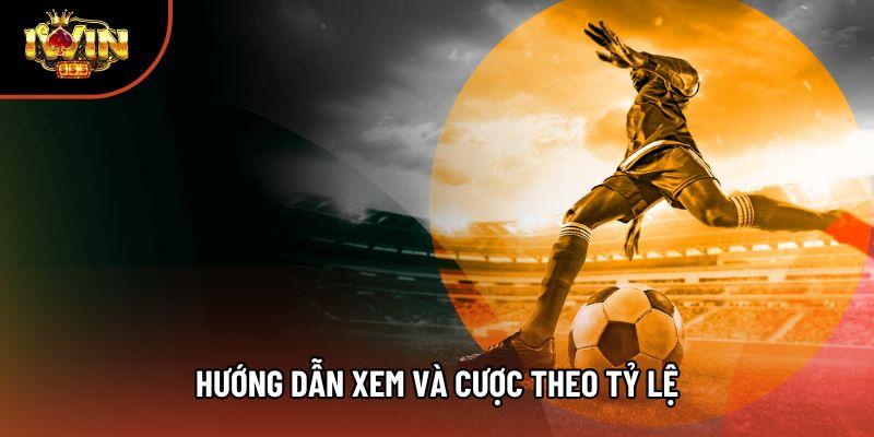 Hướng dẫn xem và cược theo tỷ lệ Hướng dẫn xem và cược theo tỷ lệ
